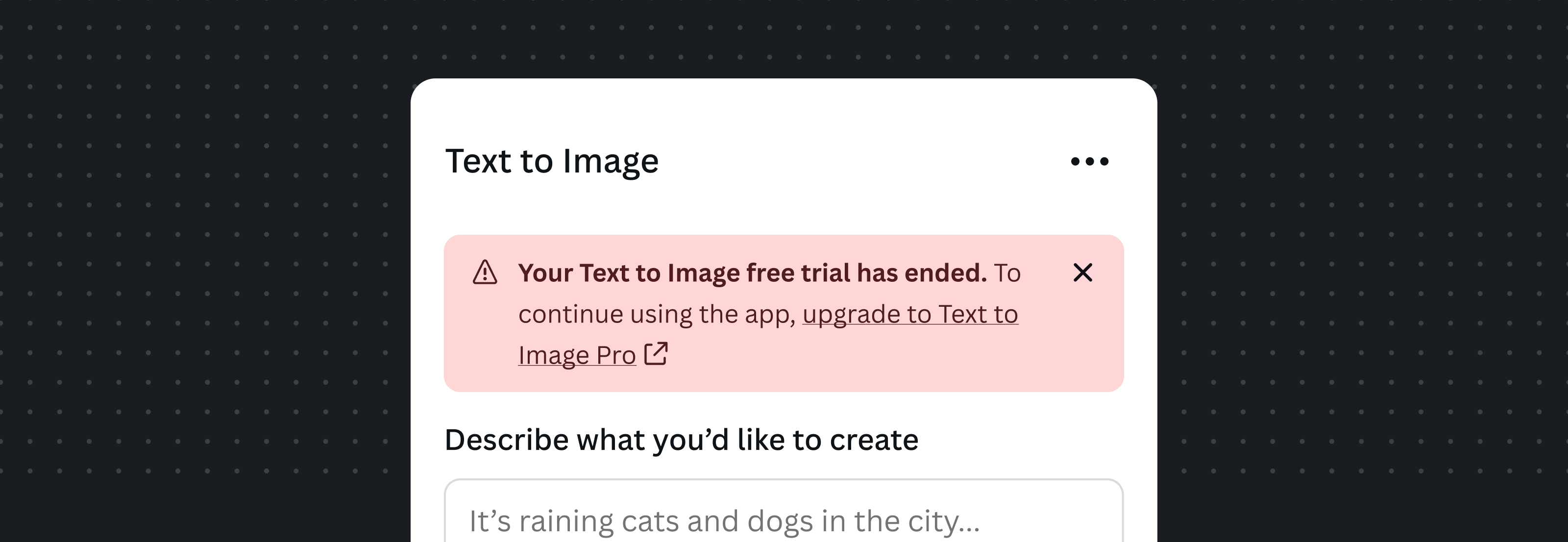 A critical alert in a Text to Image app reading 'Your Text to Image free trial has ended. To continue using the app, upgrade to Text to Image Pro', shown above the 'Describe what you'd like to create' prompt.